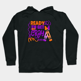 Get Your Cray On Back To School Hoodie